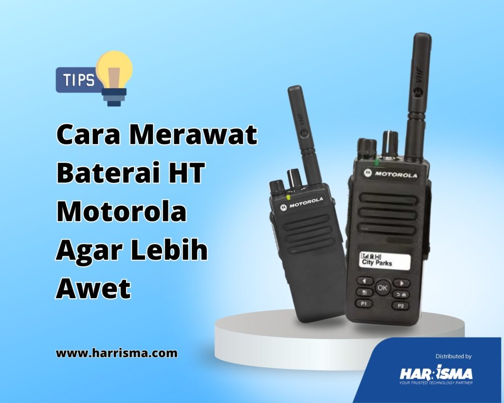 Cara Merawat Baterai HT Motorola Agar Lebih Awet