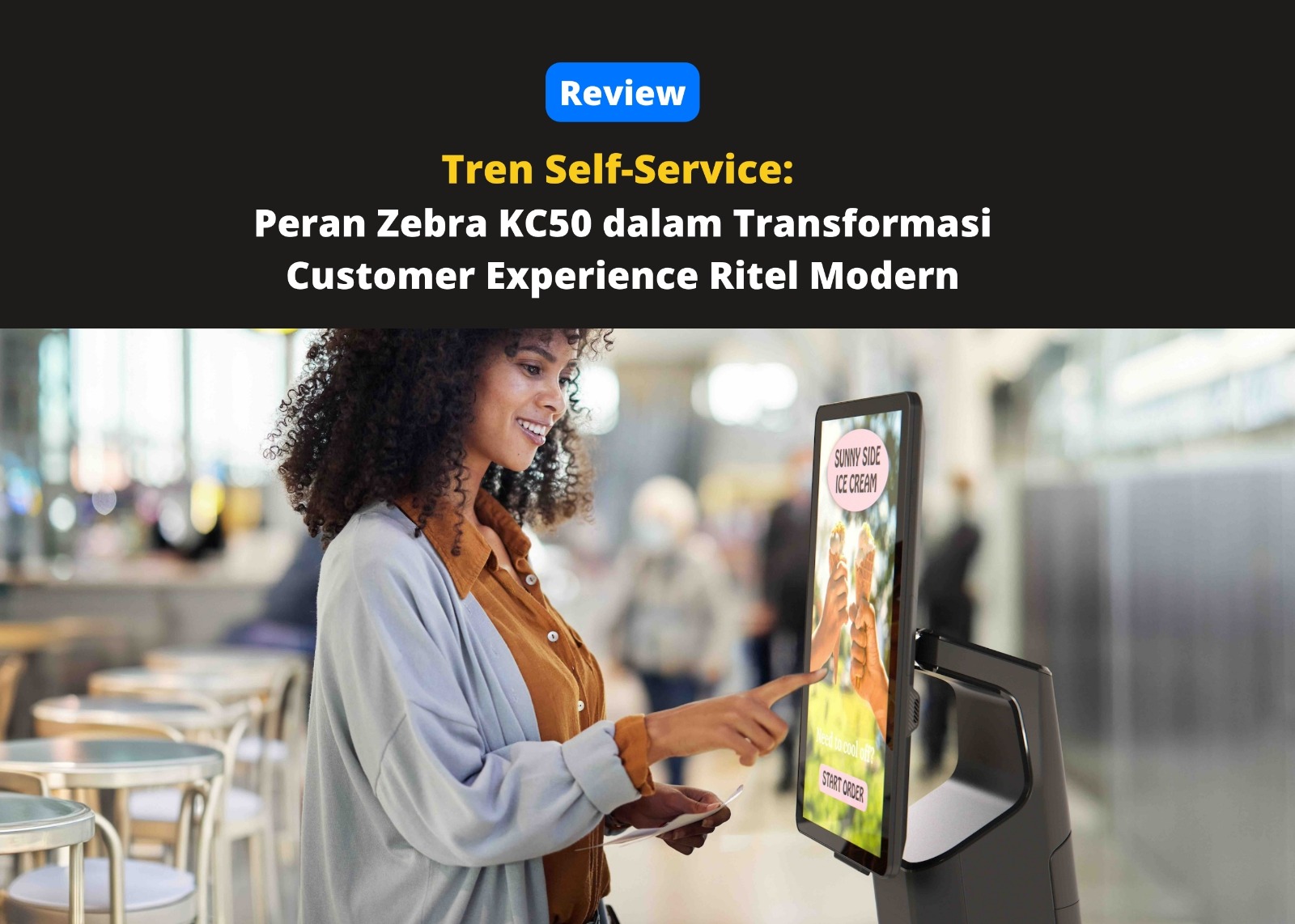 Tren Self-Service: Peran Zebra KC50 dalam Transformasi Customer Experience Ritel Modern